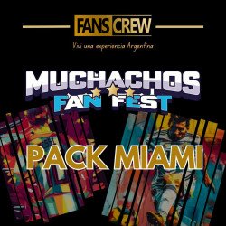 MUCHACHOS FAN FEST - Pack Miami